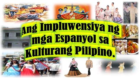 Impluwensiya ng mga Espanyol sa Kulturang Pilipino.